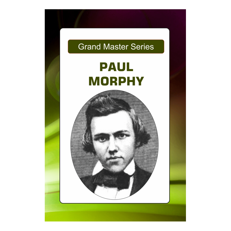 Grandmaster Series: Paul Morphy's Immortal Chess Games with Computer Analysis