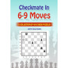 Checkmate in 6-9 Moves : A collection of 444 chess puzzles with solutions