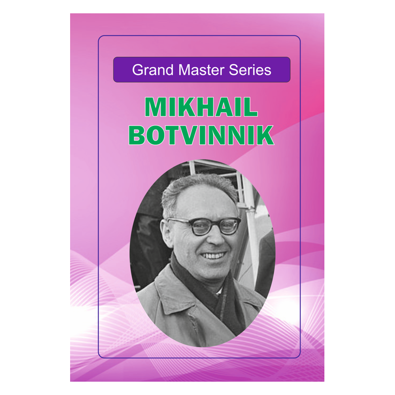 Grandmaster Series: Mikhail Botvinnik's Games with Computer Analysis