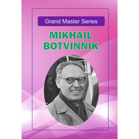 Grandmaster Series: Mikhail Botvinnik's Games with Computer Analysis